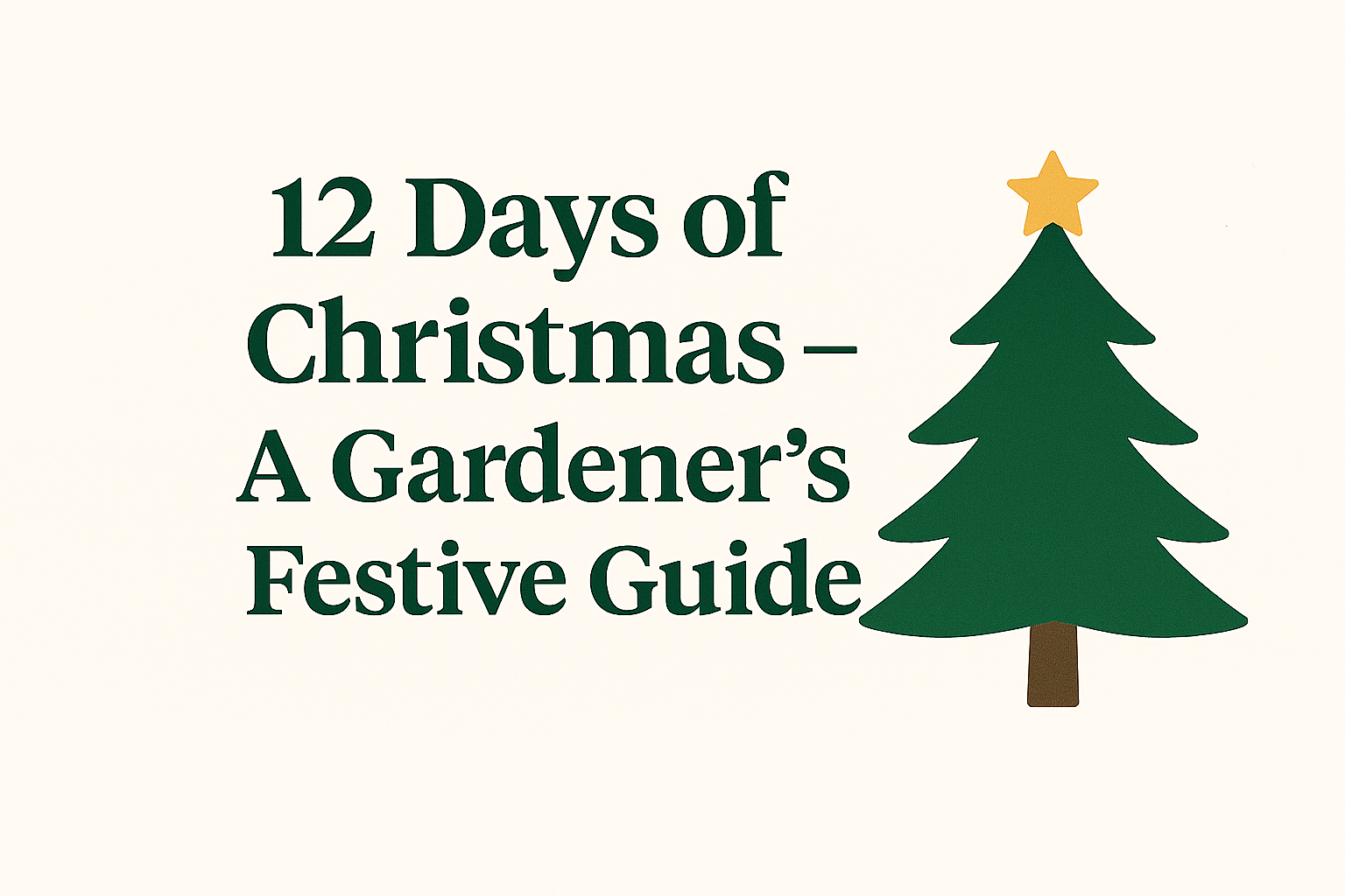 🎄 12 Days of Christmas – A Gardener’s Festive Guide